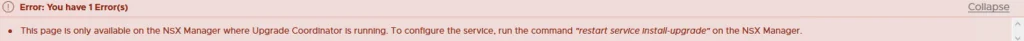 Error message shows upgrade issue; run "restart service install-upgrade" on NSX Manager.