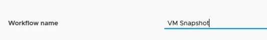 Enter “VM Snapshot” in the Workflow name field.