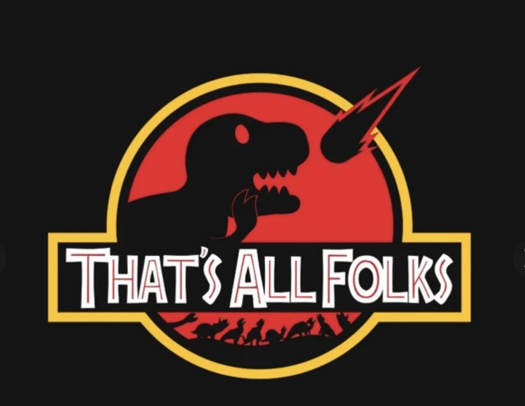 Logo parody of Jurassic Park with “That’s All Folks” text.