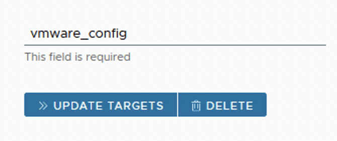 The image shows a form field labeled “vmware_config” with an error message “This field is required.” Buttons for “UPDATE TARGETS” and “DELETE” are below.