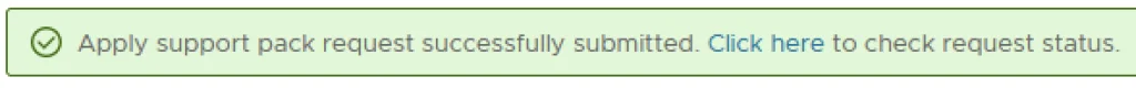Support pack request submitted; check status by clicking “Click Here.
