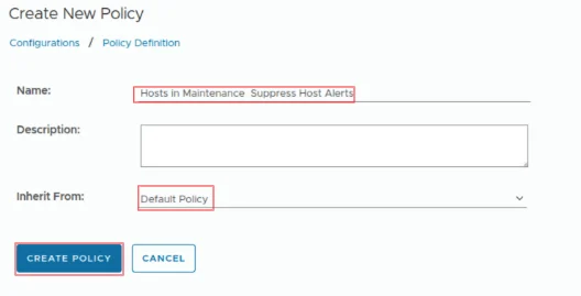 Create new policy named “Hosts in Maintenance Suppress Host Alerts” inheriting from Default Policy.